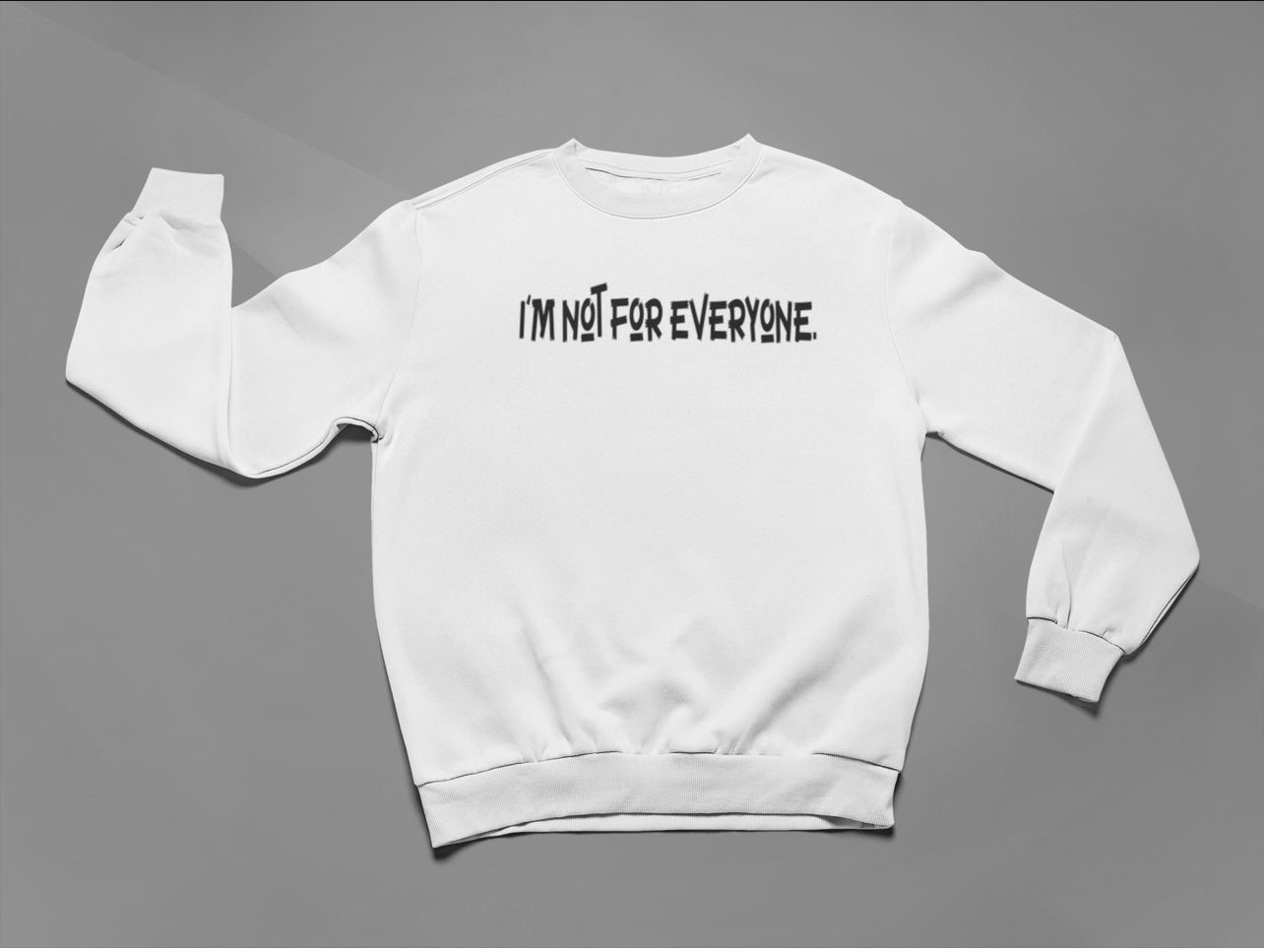 I’m Not For Everyone Sweatshirt