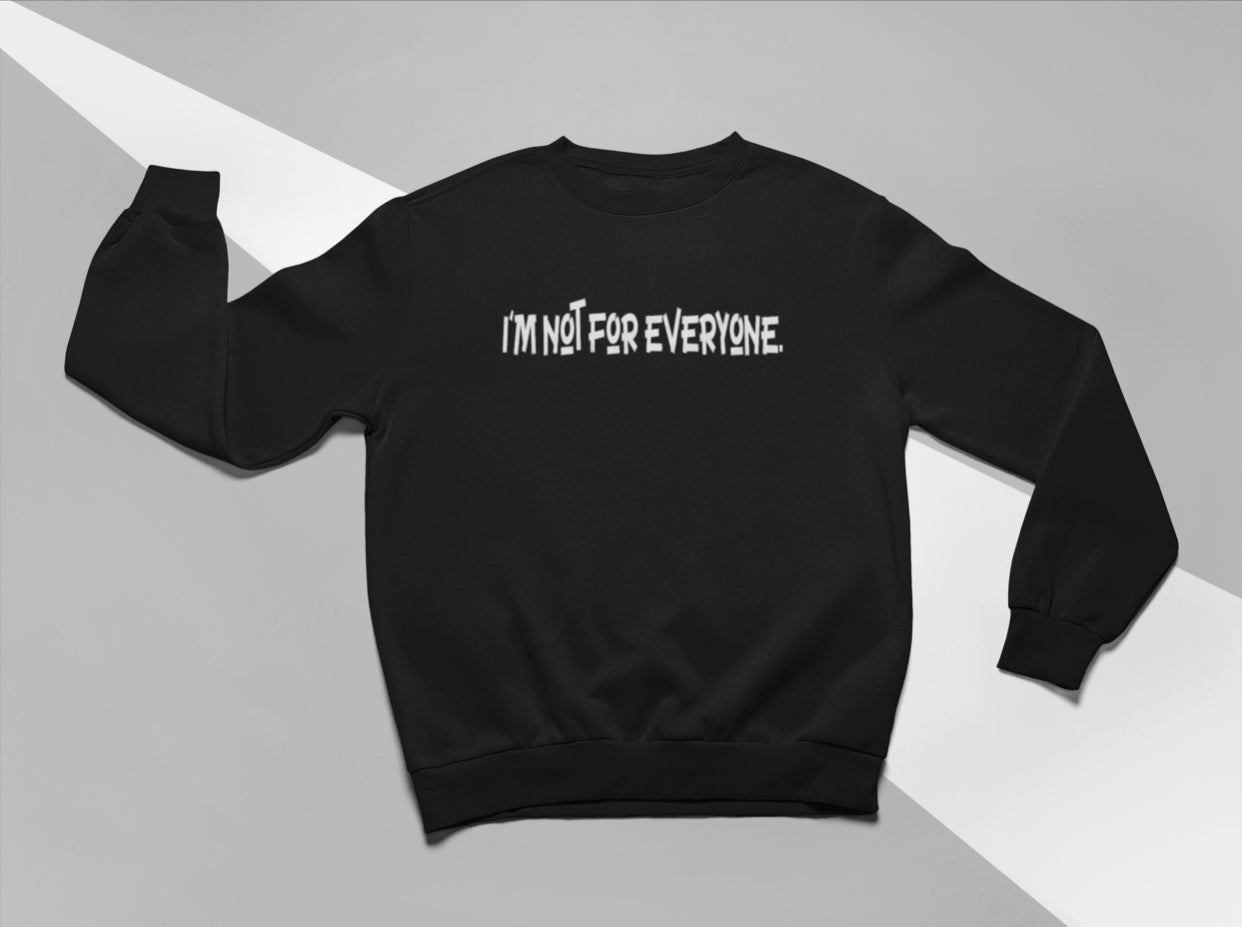 I’m Not For Everyone Sweatshirt